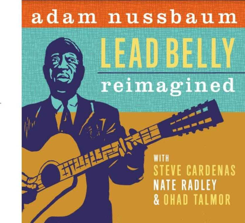 Adam Nussbaum  Lead Belly Reimagined  CD