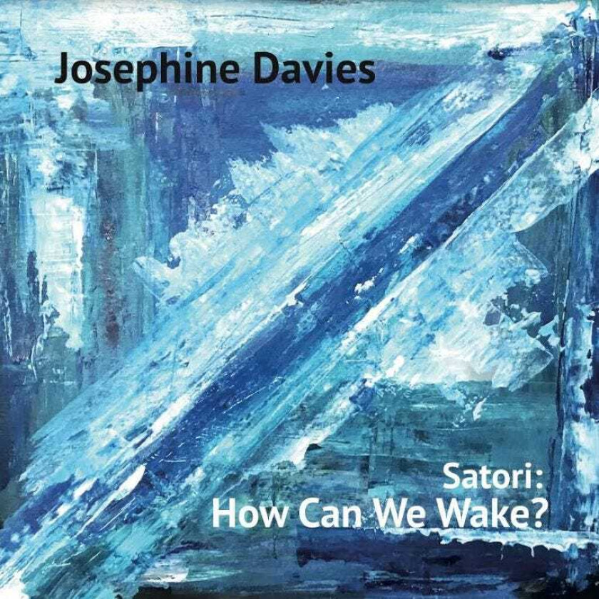 Josephine Davies : Satori: How Can We Wake? CD