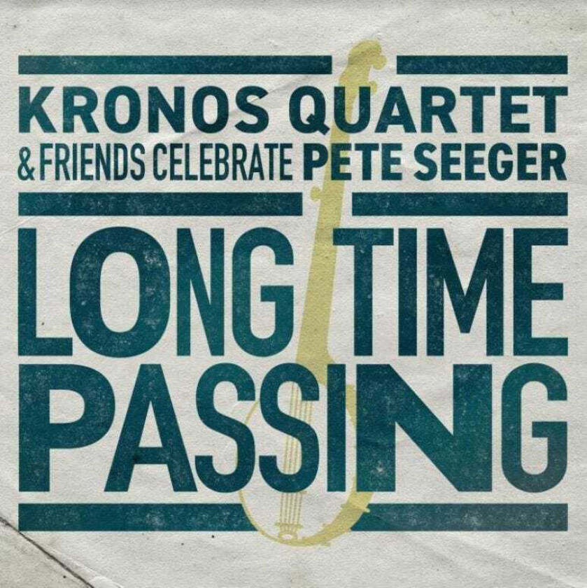Kronos Quartet Long Time Passing:Celebrating Pete Seeger LP/Vinyl