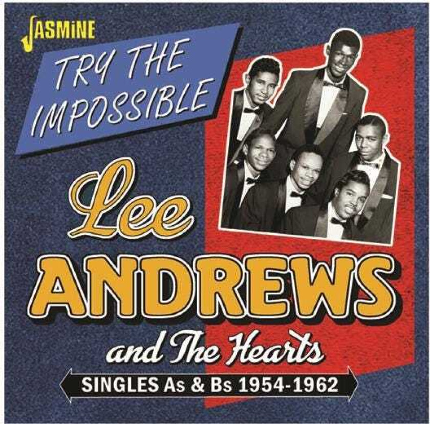 Lee Andrews & The Hearts, Lee Andrews  Try The Impossible;Singles 5462  CD