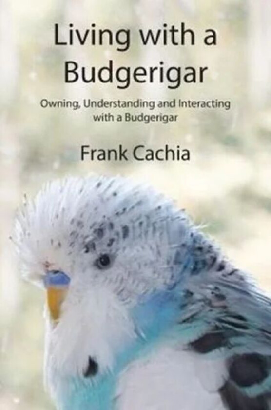 Living with a Budgerigar av Frank Cachia