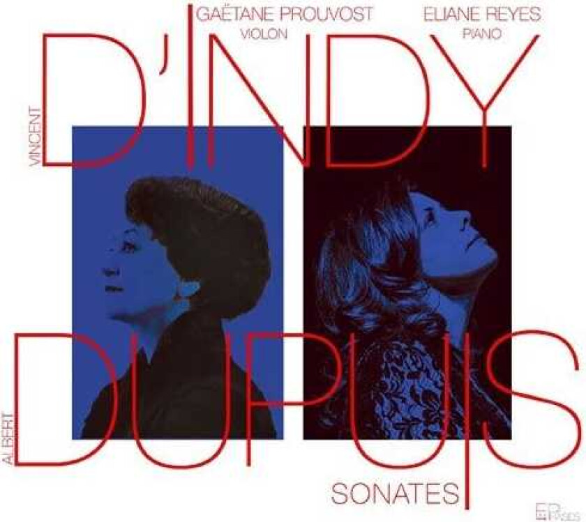 Vincent D'Indy, Albert Dupuis, Eliane Reyes, Gaetane Prouvost Dupuy Sonates CD