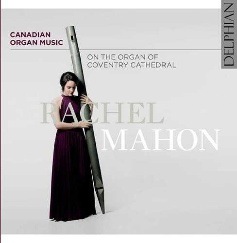 Rachel Mahon  Canadian Organ Music On The Organ Of Coventry Cathedral  CD