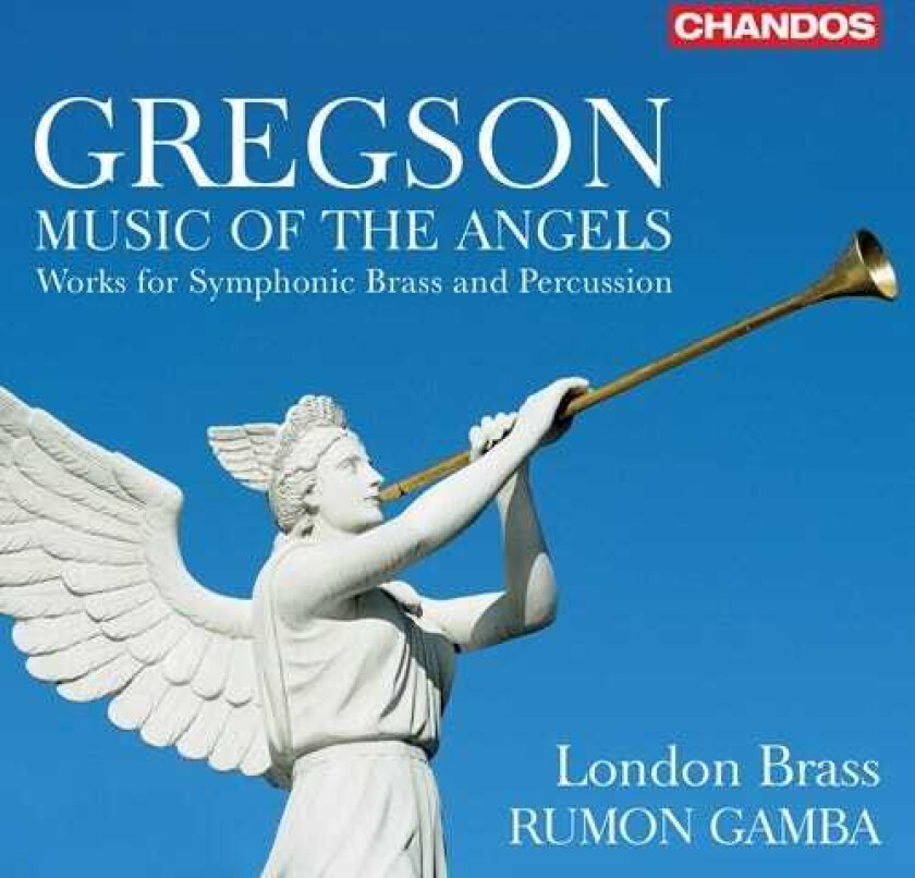 Edward Gregson, LONDON BRASS, Rumon Gamba  Gregson: Music Of The Angels  Works For Symphonic Brass & Percussion  CD