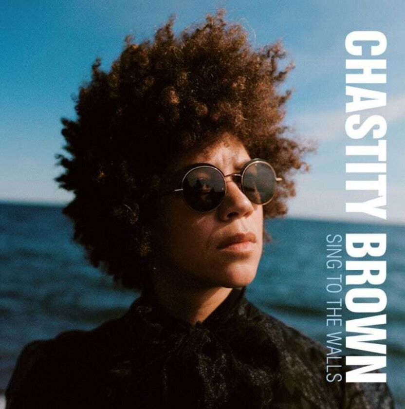 Chastity Brown : Sing To The Walls CD