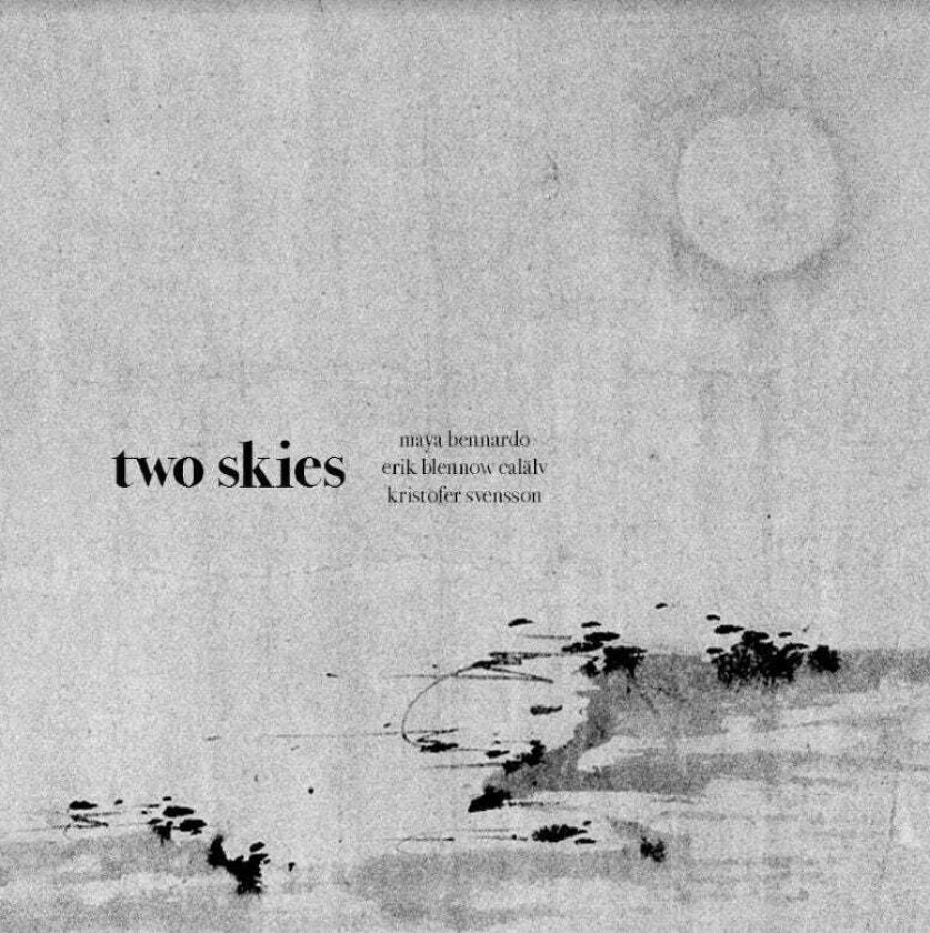 Maya Bennardo, Erik Blennow Calälv, Kristofer Svensson Two Skies CD