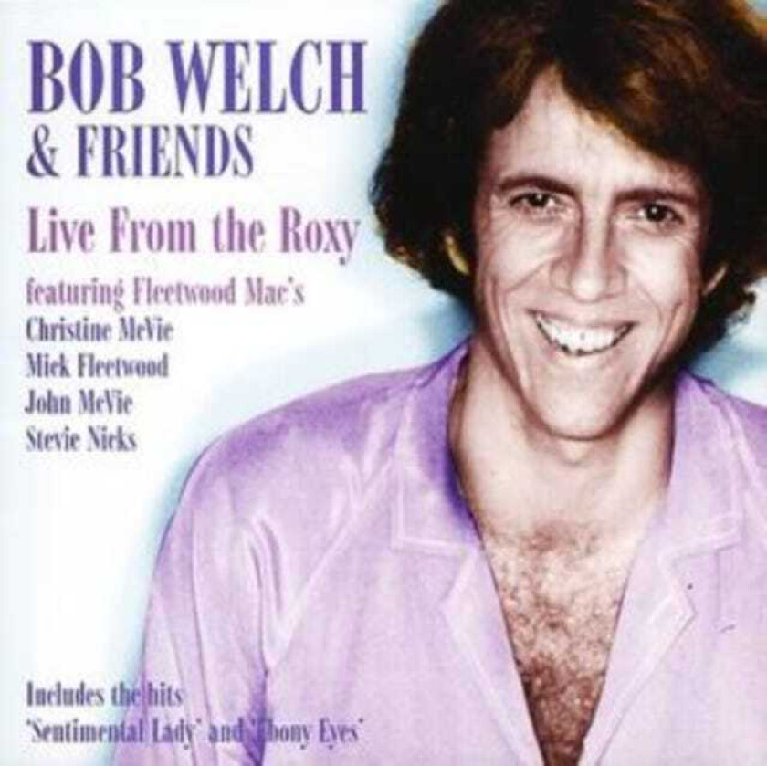 Bob Welch Live At The Roxy CD