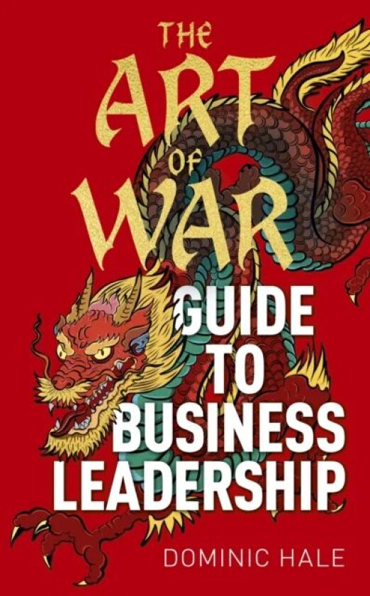 The Art of War Guide to Business Leadership av Dominic Hale