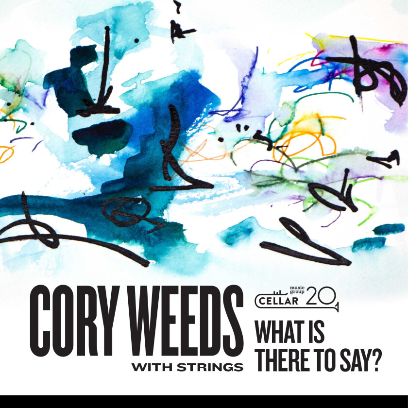 Cory Weeds What Is There To Say? CD