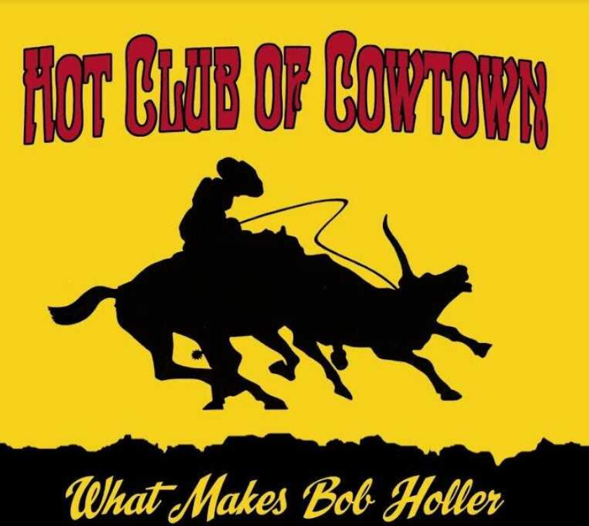 Hot Club Of Cowtown  What Makes Bob Holler  CD