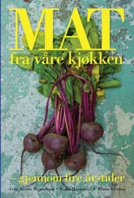 Mat fra våre kjøkken av Rhona Glenton, Nadin Martinuzzi, Lene Aarnes Westerhaug