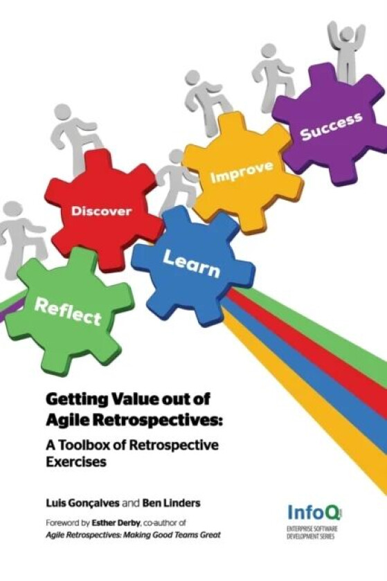Getting Value Out of Agile Retrospectives - A Toolbox of Retrospective Exercises av Luis Goncalves, Ben Linders