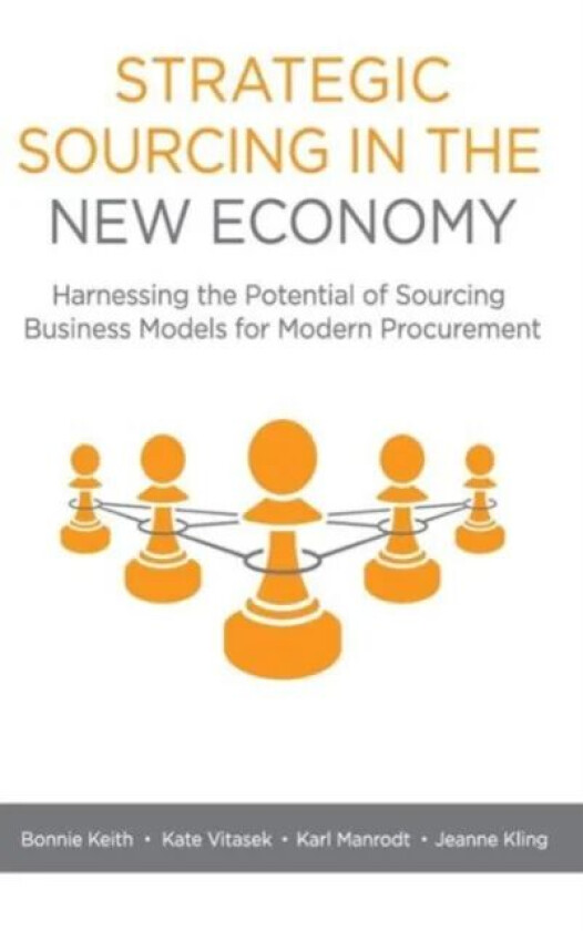 Strategic Sourcing in the New Economy av Bonnie Keith, Kate Vitasek, Karl Manrodt, Jeanne Kling