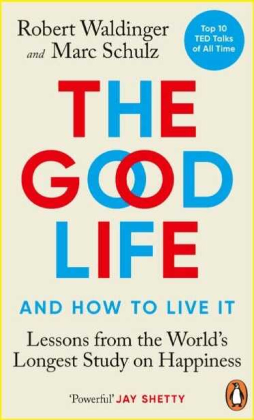 The Good Life Lessons from the World's Longest Study on Happiness