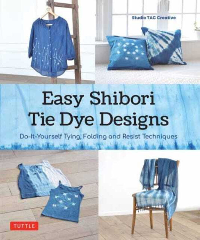 Easy Shibori Tie Dye Techniques  DoItYourself Tying, Folding and Resist Dyeing