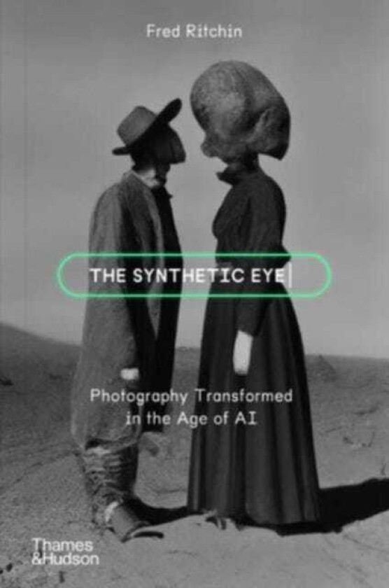 The Synthetic Eye Photography Transformed in the Age of AI