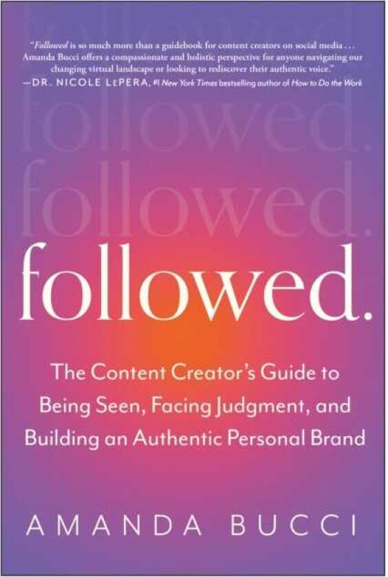 Followed The Content Creator's Guide to Being Seen, Facing Judgment, and Building an Authentic Personal Brand