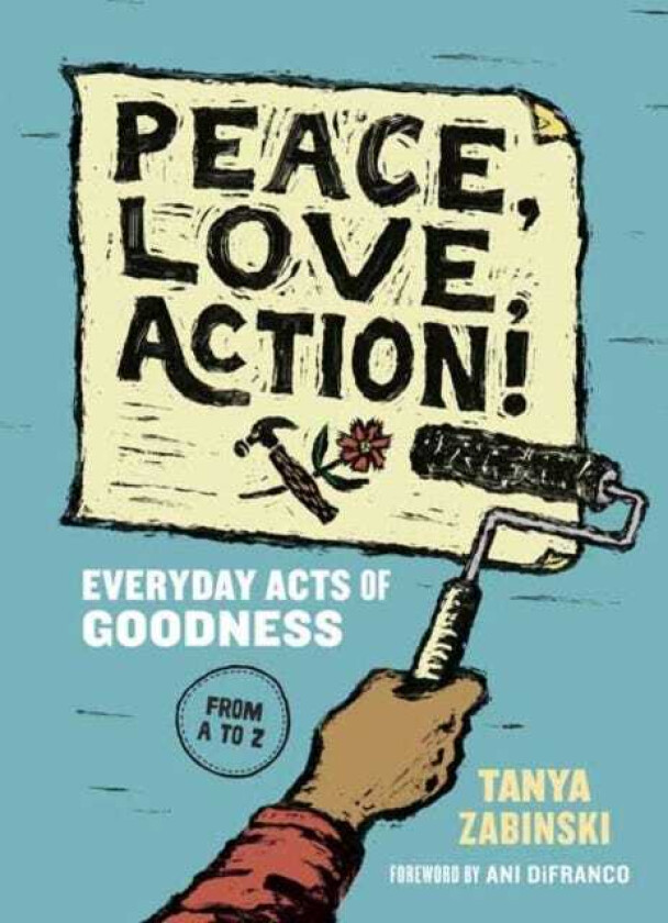 Peace, Love, Action! Everyday Acts of Goodness from A to Z