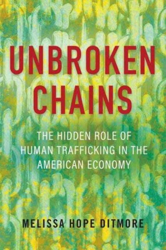 Unbroken Chains The Hidden Role of Human Trafficking in the American Economy
