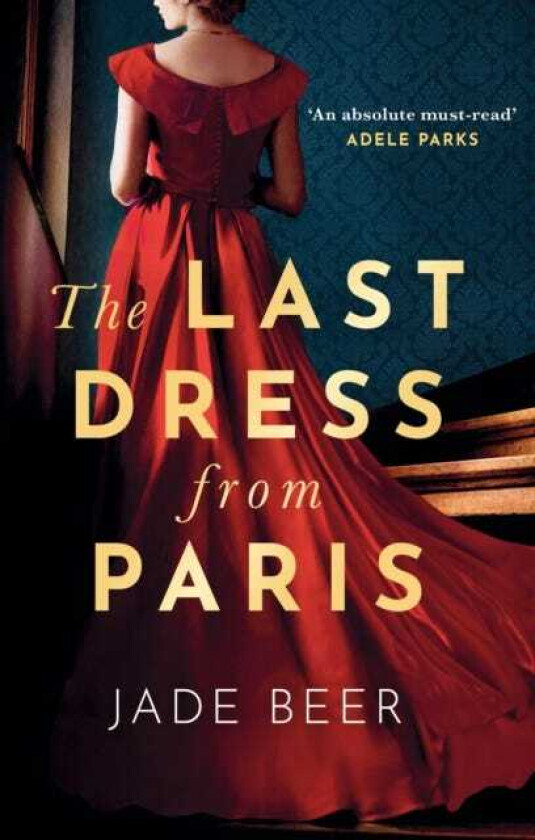 The Last Dress from Paris A heartbreaking and sweeping historical novel