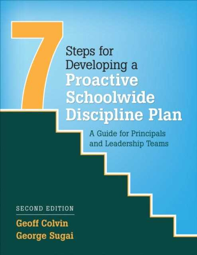 Seven Steps for Developing a Proactive Schoolwide Discipline Plan  A Guide for Principals and Leadership Teams