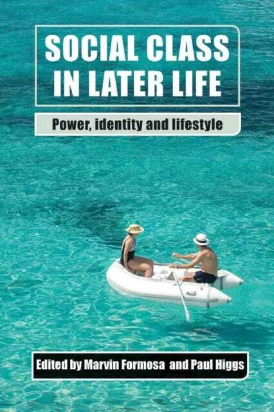 Social Class in Later Life Power, Identity and Lifestyle