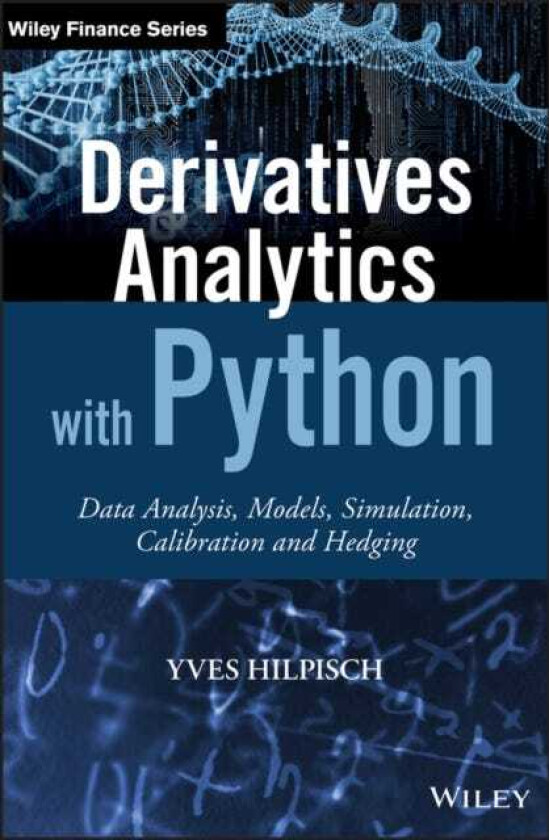 Derivatives Analytics with Python Data Analysis, Models, Simulation, Calibration and Hedging