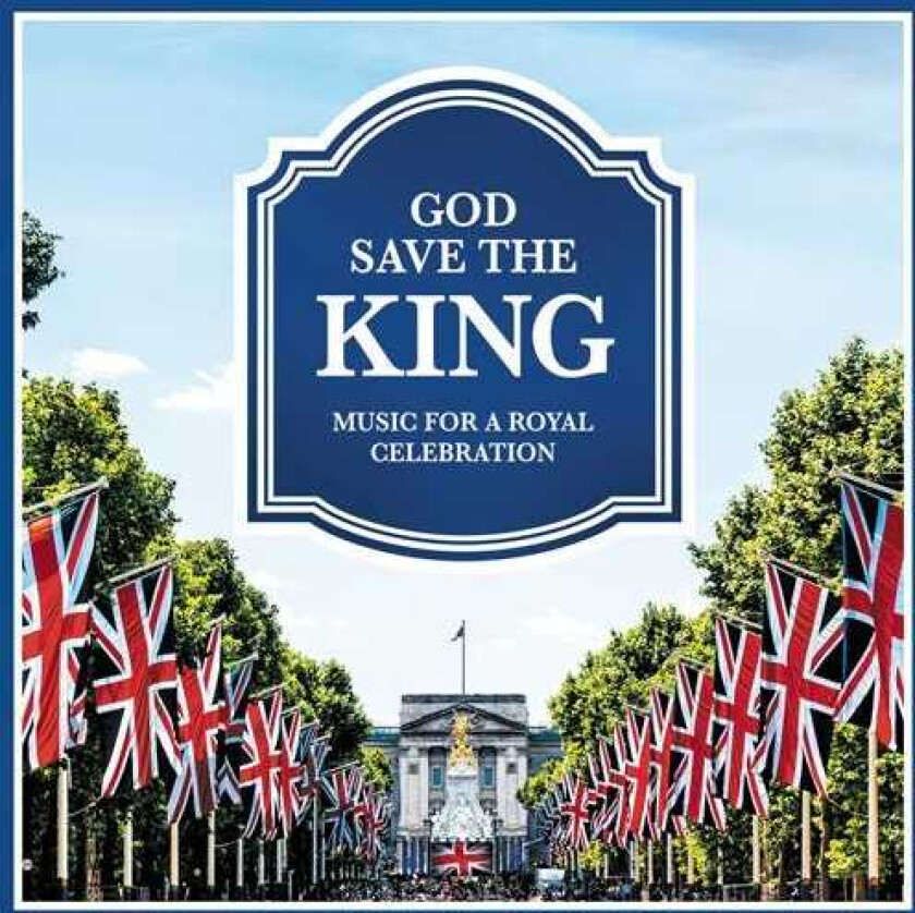 Diverse Klassisk God Save The King Music For A Royal Celebration CD