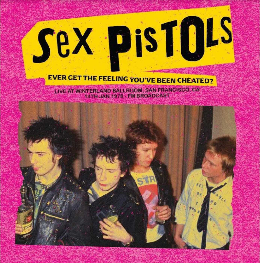 Sex Pistols Ever Get The Feeling You've Been Cheated? Live At Winterland Ballroom, San Francisco, Ca, 14 Jan 197 LP/Vinyl