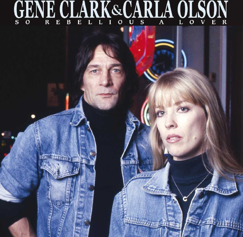 Gene Clark & Carla Olson, Gene Clark, Carla Olson So Rebellious A Lover LP/Vinyl