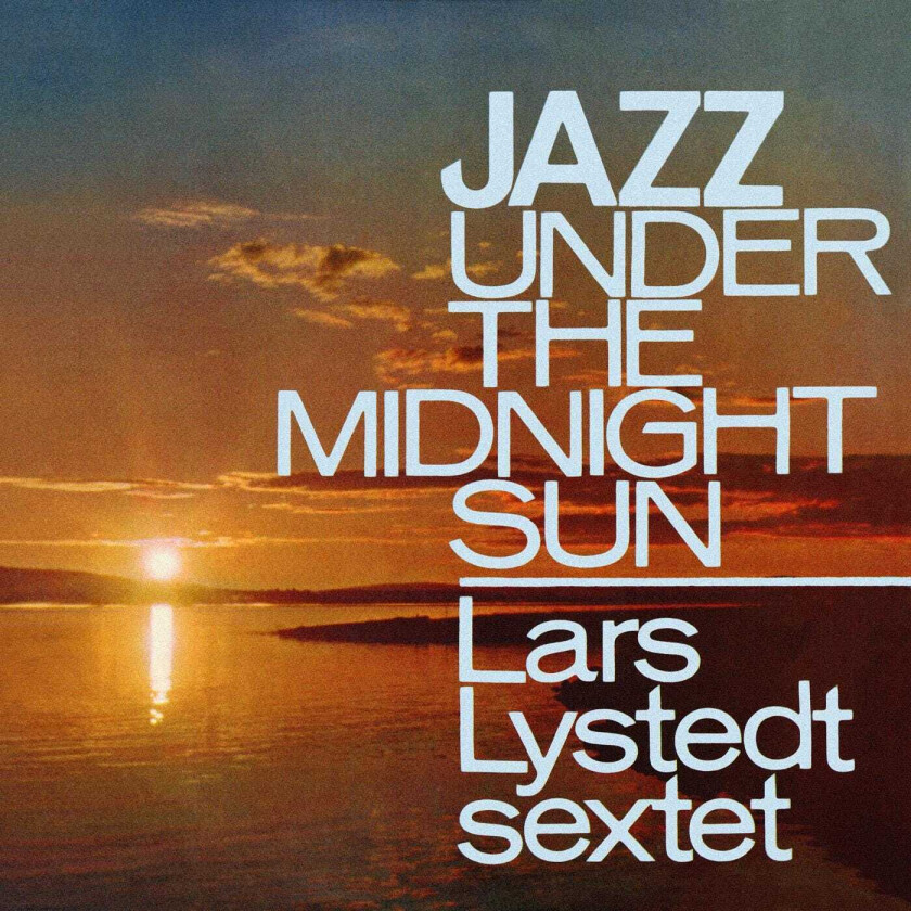 Lars Lystedt Jazz Under The Midnight Sun CD