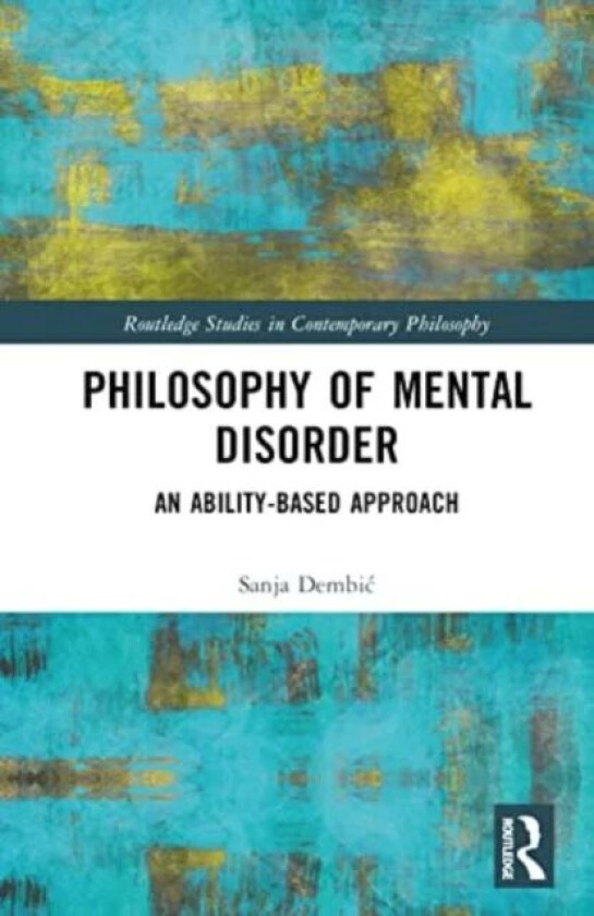 Philosophy of Mental Disorder av Sanja (Humboldt-Universitat zu Berlin Germany) Dembic