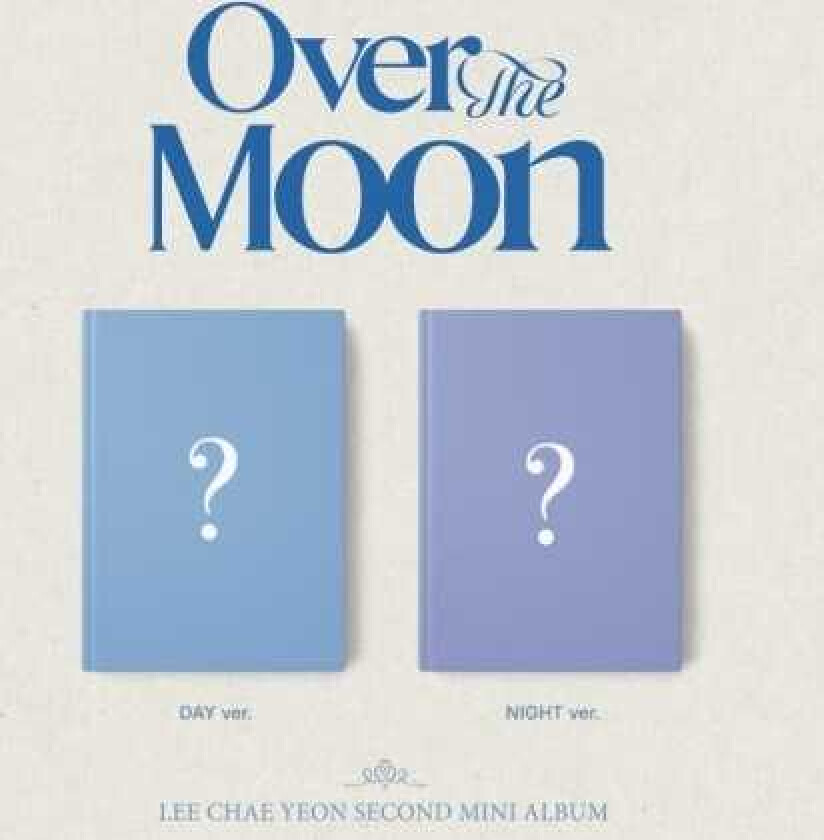 Lee Chae Yeon  Over The Moon  Random Cover  Incl. 80pg Photobook, Sticker, Postcard, Special Message, Examination  CD