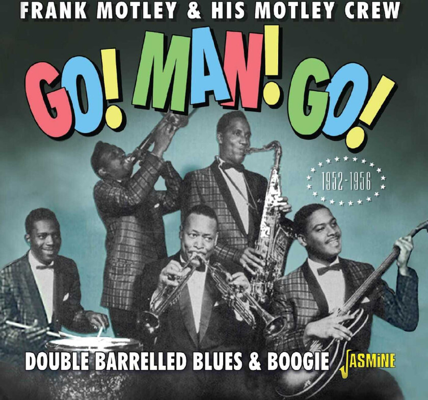 Frank Motley & His Motley Crew Go! Man! Go! Double Barrelled Blues & Boogie 19521956 CD