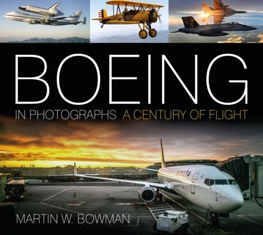 Boeing in Photographs av Martin W. Bowman