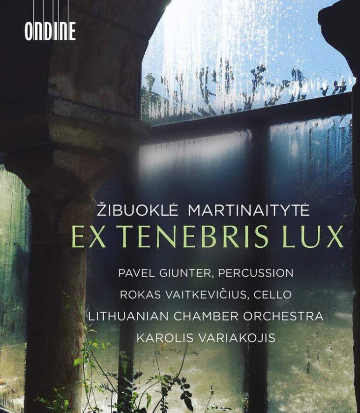 Rokas Vaitkevicius, Pavel Giunter, Lithuanian Chamber Orchestra, Karolis Variakojis, Zibuokle Martinaityte Martinaityte: Ex Tenebris Lux CD