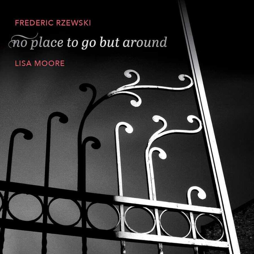 Lisa Moore, Frederic Rzewski  Rzewski: No Place To Go But Around  CD