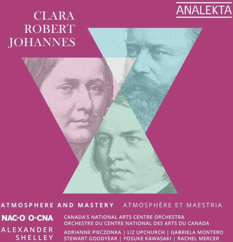 Alexander Shelley, Canada's National Arts Centre Orchestra, Adrianne Pieczonka  Clara, Robert, Johannes  Atmosphere & Mastery  CD