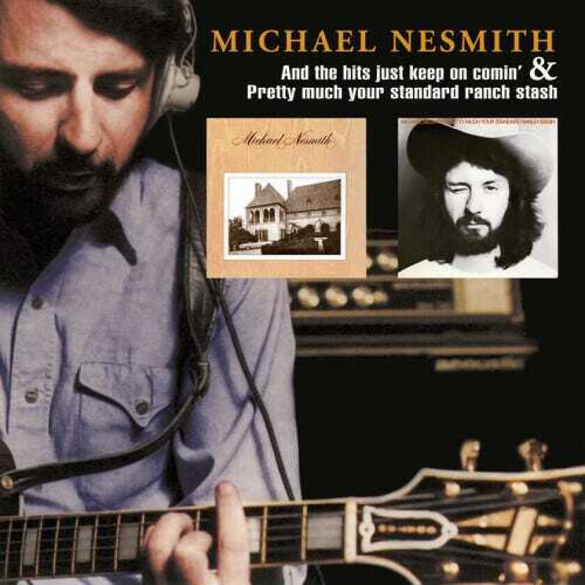 Michael Nesmith  And The Hits Just Keep On Comin' & Pretty Much Your Standard Ranch Stash  CD