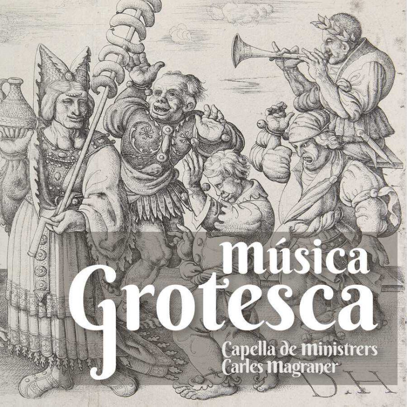 Capella De Ministrers, Carles Magraner  Musica Grotesca  CD