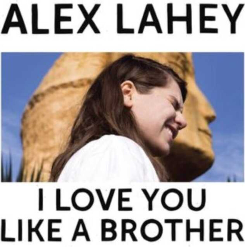 Alex Lahey I Love You Like A Brother LP/Vinyl