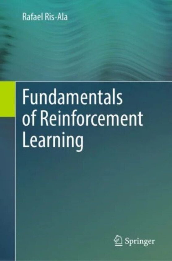 Fundamentals of Reinforcement Learning av Rafael Ris-Ala