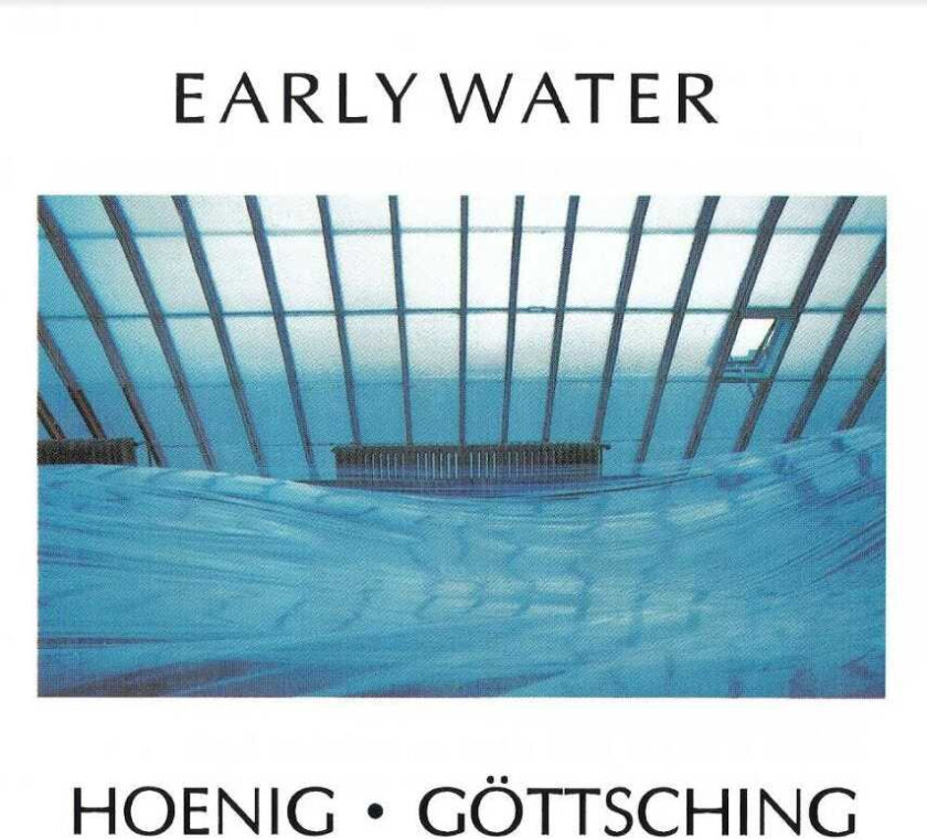 MICHAEL HOENIG, Manuel Göttsching, Michael Hoenig & Manuel Göttsching Early Water CD