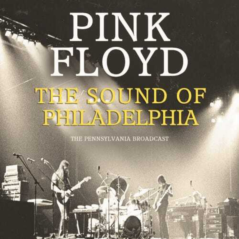 Pink Floyd  The Sound Of Philadelphia  The Pennsylvania Broadcast  CD