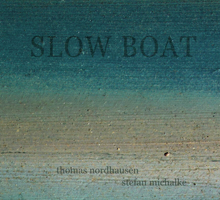 Thomas Nordhausen & Stefan Michalke  Slow Boat  CD