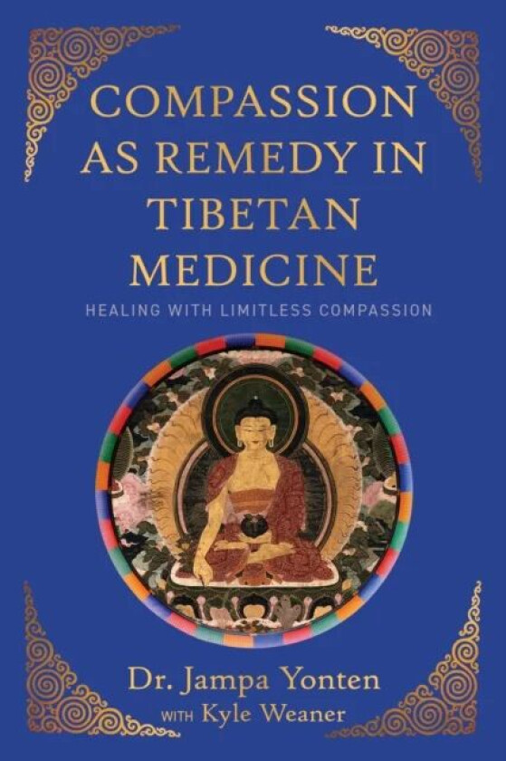 Compassion as Remedy in Tibetan Medicine av Jampa Yonten