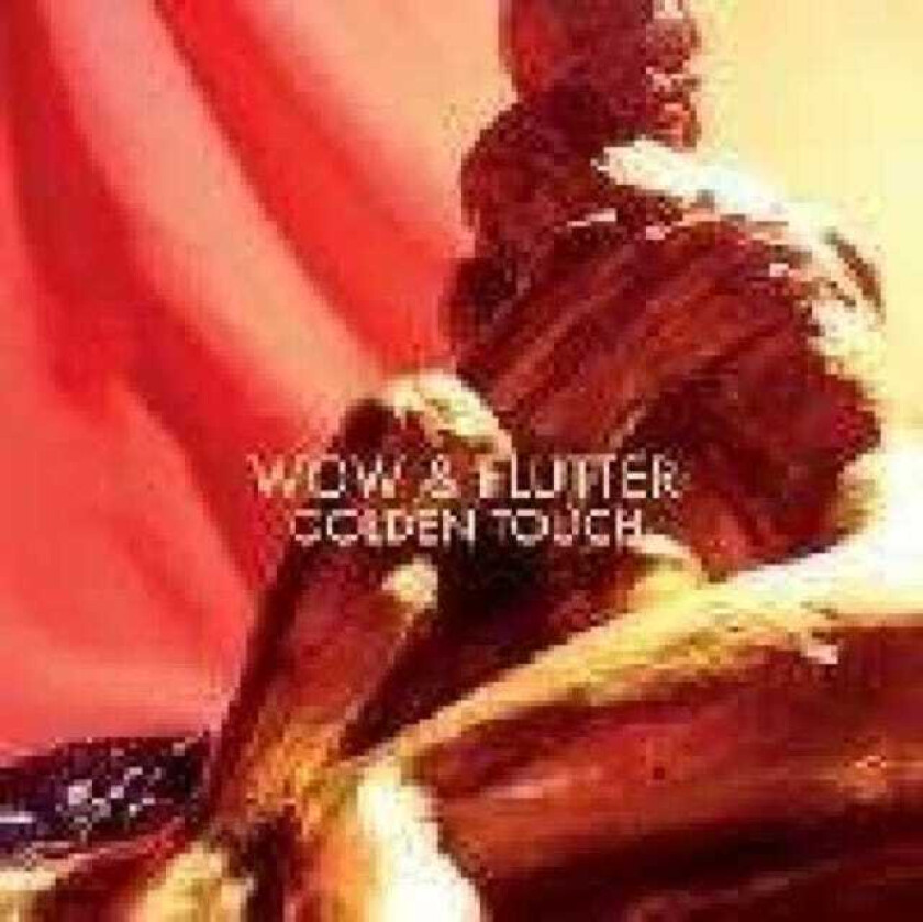 Wow & Flutter Golden Touch LP/Vinyl