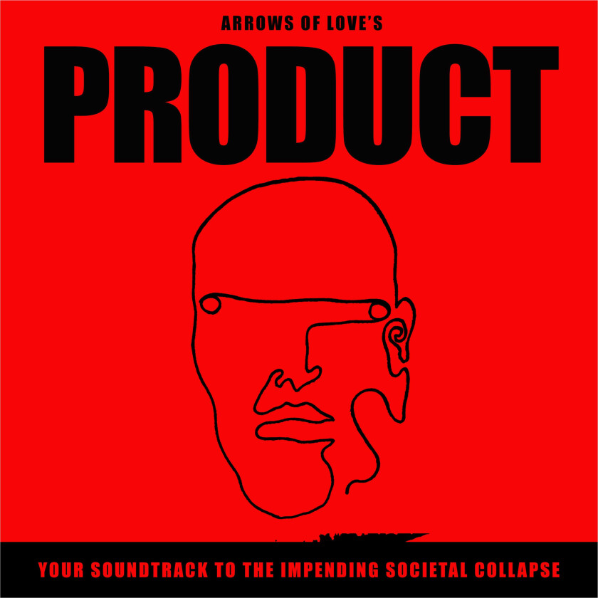 Arrows of Love : Product: Your Soundtrack to the Impending Societal Collapse CD