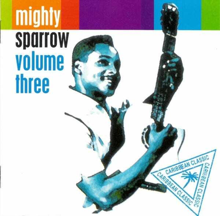 Mighty Sparrow Volume Three CD