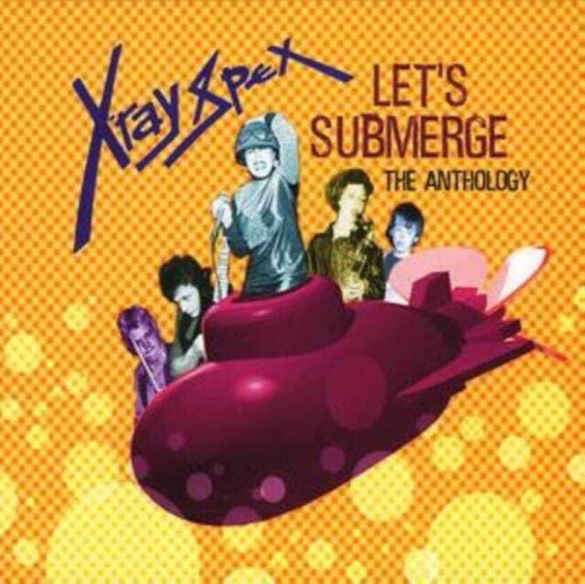 XRay Spex Let's Submerge The Anthology CD